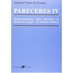 Livro - Pareceres IV - Esclarecimentos sobre Questões de Medicina Lega
