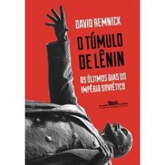 Tumulo de lenin, o: os ultimos dias do imperio sovietico