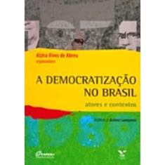A Democratização no Brasil. Atores e Contextos