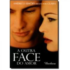 A Outra Face Do Amor - Bárbara Editora