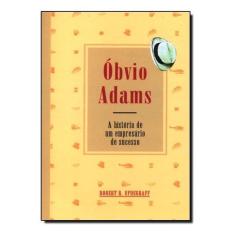 Óbvio Adams - A História de Um Empresário de Sucesso