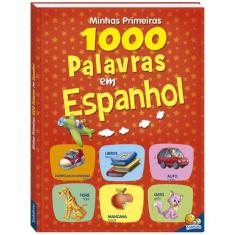 Livro - Minhas Primeiras 1.000 Palavras Em Espanhol