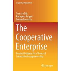 The Cooperative Enterprise: Practical Evidence for a Theory of Cooperative Entrepreneurship