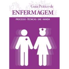 Livro Guia Pratico De Enfermagem - Processo - Tecnicas, Sae, Nanda