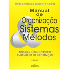Manual De Organização, Sistemas E Métodos: Abordagem Teórica E Prática Da Engenharia Da Informação