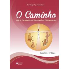 Livro - O Caminho - Eucaristia 4a. etapa catequizando