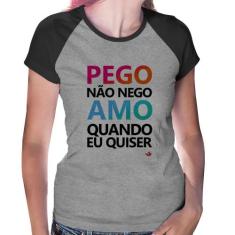 Baby Look Raglan Pego não nego, amo quando eu quiser - Foca na Moda, C