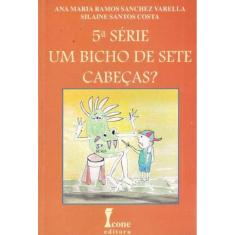 5 Série - Um Bicho de Sete Cabeças