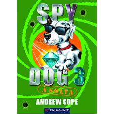 Spy Dog. A Solta - Volume 3