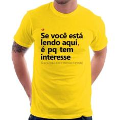Camiseta Se você está lendo aqui é pq tem interesse - Foca na Moda, Am