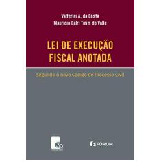 Lei de execução fiscal anotada segundo o novo Código de Processo Civil