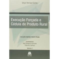 Execucao Forcada E Cedula De Produto Rural - Vol.2