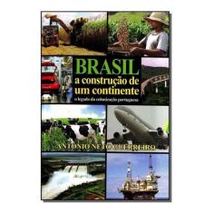 Brasil a Construção de um Continente Sortido - ANTONIO NETO GUERREIRO,