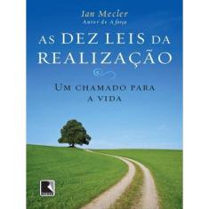 As Dez Leis Da Realização - Um Chamado Para A Vida