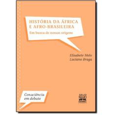 Historia Da África E Afro-Brasileira - Em Busca De Nossas Origens