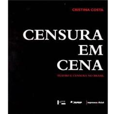 Censura em Cena. Teatro e Censura no Brasil. Arquivo Miroel Silveira