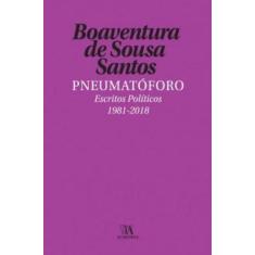 Pneumatóforo: Escritos Políticos (1981-2018) - Almedina Brasil