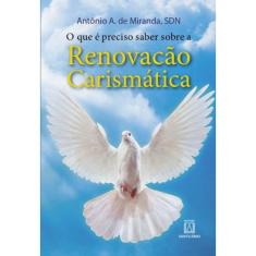 O Que É Preciso Saber Sobre A Renovação Carismática