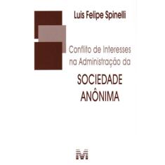 Conflito de interesses na administração da sociedade anônima - 1 ed./2012