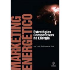 Marketing energetico - estrategias competitivas na energia