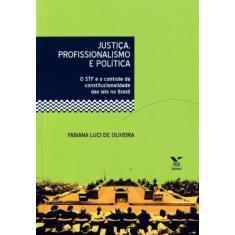 Justiça, Profissionalismo e Política: o stf e o Controle da Constitucionalidade das Leis no Brasil