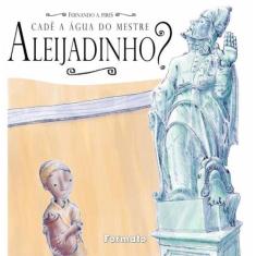 Livro - Cadê a água do mestre aleijadinho?