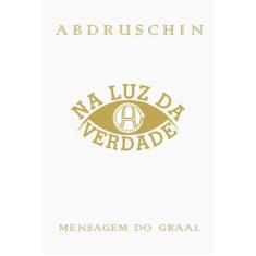 Livro - Na luz da verdade - Mensagem do Graal - volume 1