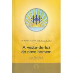 Veste-de-luz do Novo Homem, A - Rosacruz Editora