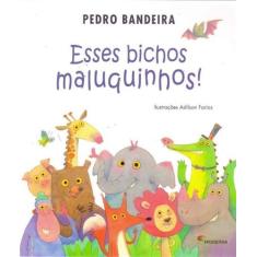Livro - Esses bichos maluquinhos!