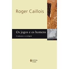 Os jogos e os homens: A máscara e a vertigem
