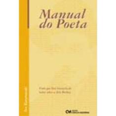 Manual do Poeta - Tudo que Você Gostaria de Saber sobre a Arte Poética