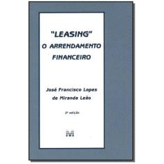 Livro - Leasing: O Arrendamento Financeiro - 2 Ed./2000