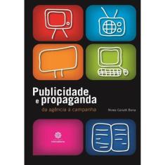 Publicidade E Propaganda - Da Agencia A Campanha