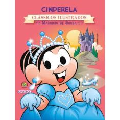 Turma Da Mônica - Clássicos Ilustrados - Cinderela