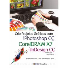 Livro - Crie projetos gráficos com photoshop CC, Coreldraw x7 e Indesign CC em português