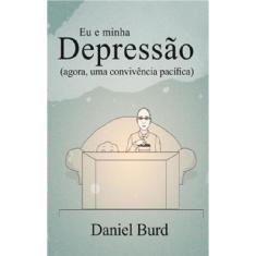 Eu e minha depressão (agora, uma convivência pacífica)