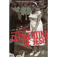 Quelé, a voz da cor: Biografia de Clementina de Jesus: Biografia de Clementina de Jesus