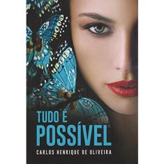 Tudo é Possível - Carlos Henrique de Oliveira