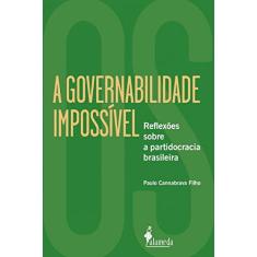 Governabilidade impossível: reflexões sobre a partidocracia brasileira, A