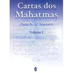 Livro: Cartas Dos Mahatmas Para A. P. Sinnett - Vol. I - Editora Teoso