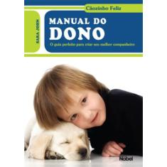 Livro - Manual Do Dono : Cãozinho Feliz