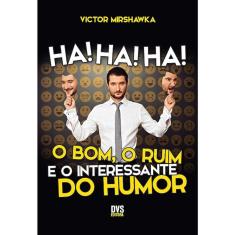 Ha! Ha! Ha! - O Bom, O Ruim E O Interessante Do Humor