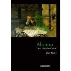 Absinto: uma historia cultural
