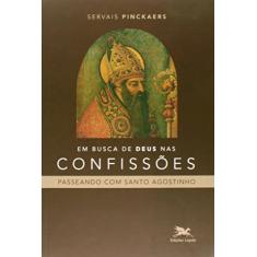 Em busca de Deus nas Confissões: Passeando com Santo Agostinho