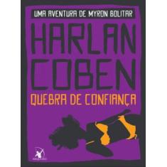 Livro - Quebra de confiança (Myron Bolitar  Livro 1) - Editora Arqueir