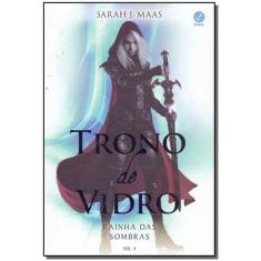 Livro - Trono de vidro: Rainha das sombras (Vol. 4) - Galera