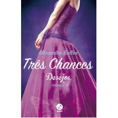 Livro - Três Chances (Vol.2 Desejos)