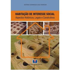Habitação de Interesse Social: Aspectos Históricos, Legais e Construtivos