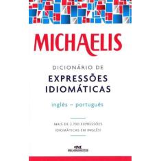 Michaelis Dicionário De Expressões Idiomáticas Inglês - Português - Me