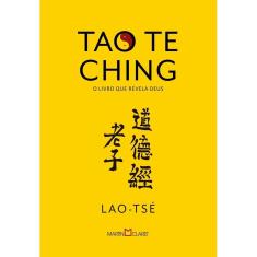 Tao Te Ching - O Livro Que Revela Deus